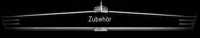 Zubehr